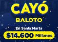 ¡El Baloto cayó en Santa Marta! – El ganador se lleva $14.600 millones de pesos
