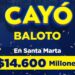 ¡El Baloto cayó en Santa Marta! – El ganador se lleva $14.600 millones de pesos